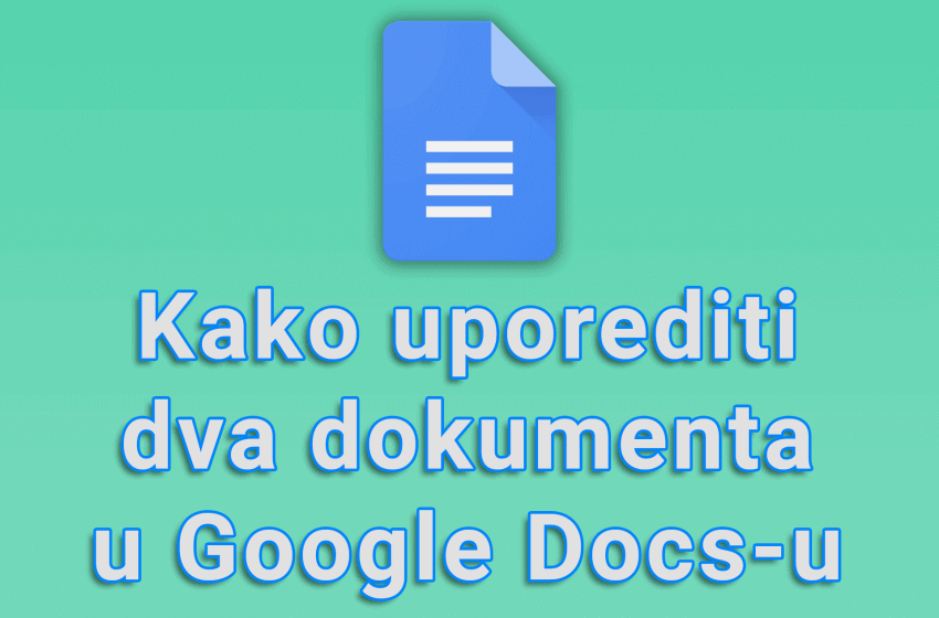  Kako uporediti dva dokumenta u Google Docs-u