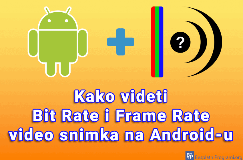 Kako videti Bit Rate i Frame Rate video snimka na Android-u