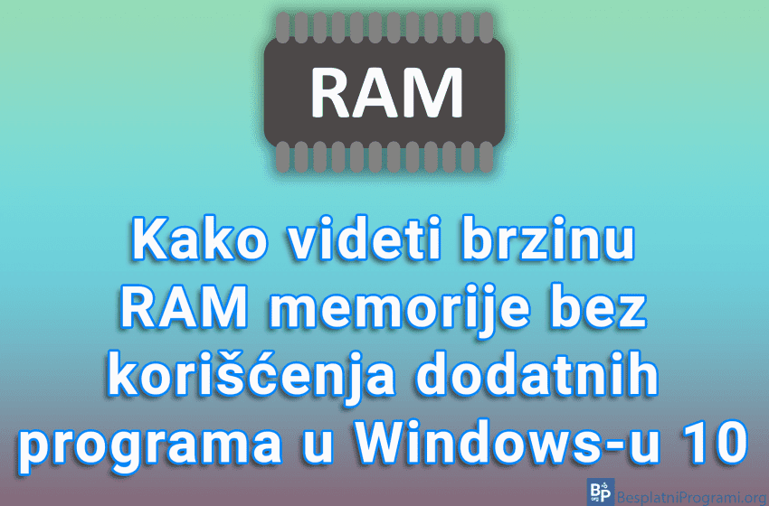 Kako videti brzinu RAM memorije bez korišćenja dodatnih programa u Windows-u 10