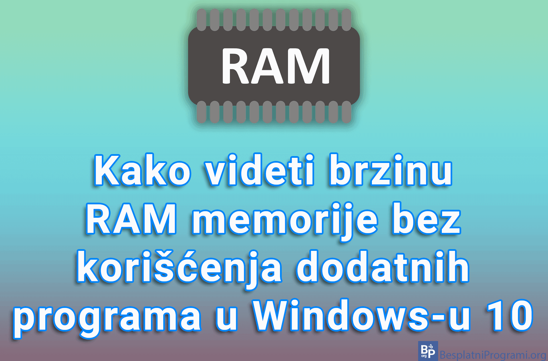 Kako videti brzinu RAM memorije bez korišćenja dodatnih programa u Windows-u 10