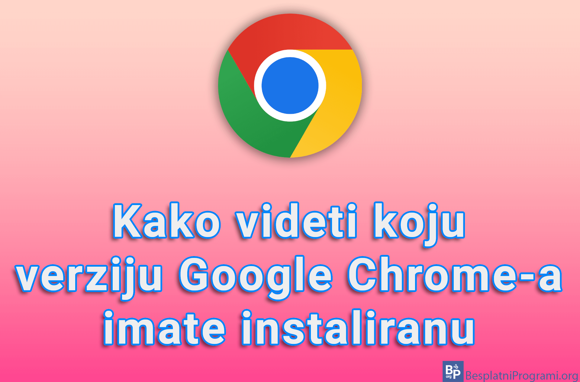Kako videti koju verziju Google Chrome-a imate instaliranu