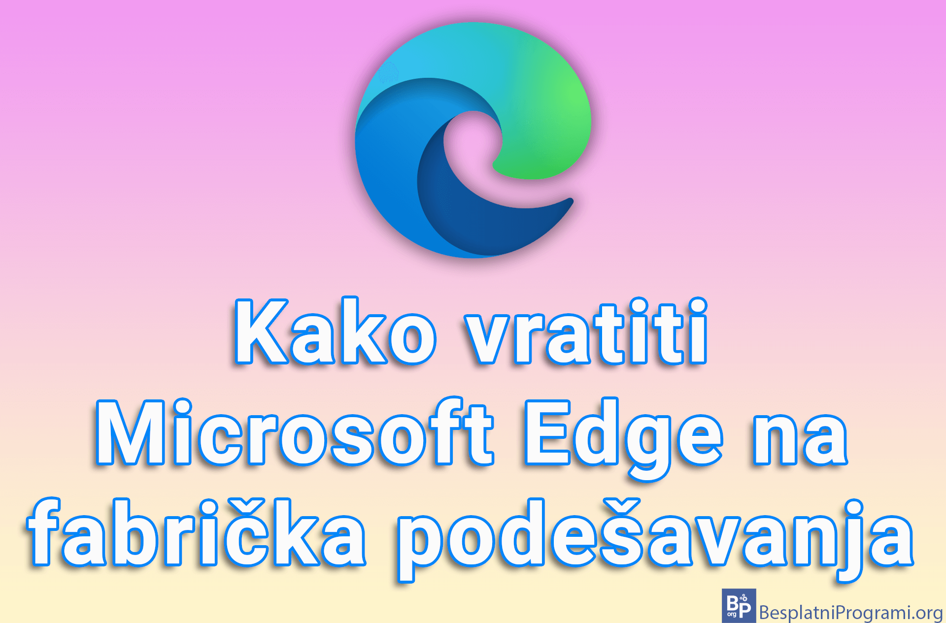 Kako vratiti Microsoft Edge na fabrička podešavanja