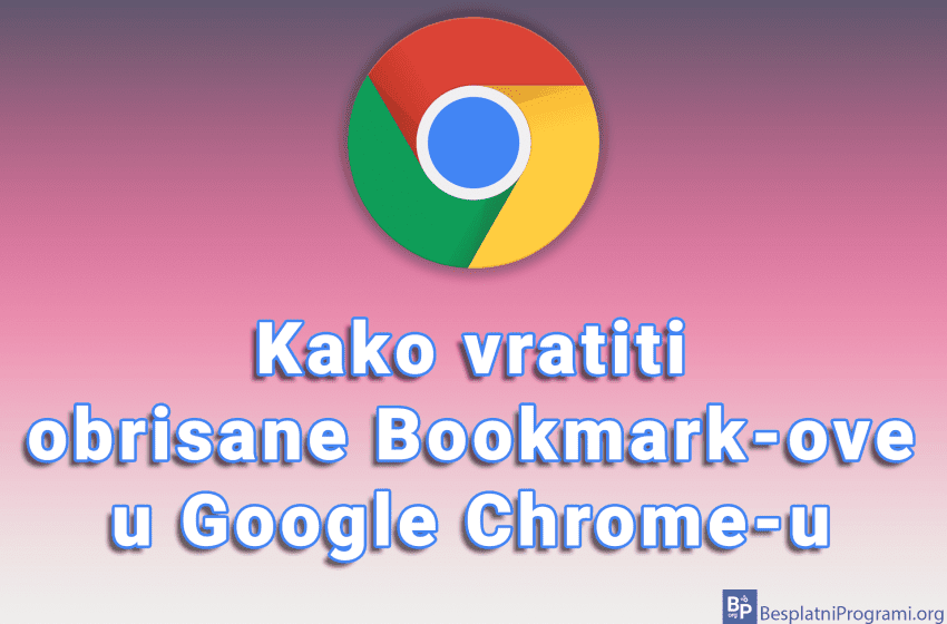 Kako vratiti obrisane Bookmark-ove u Google Chrome-u