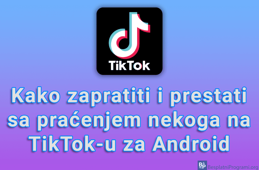Kako zapratiti i prestati sa praćenjem nekoga na TikTok-u za Android