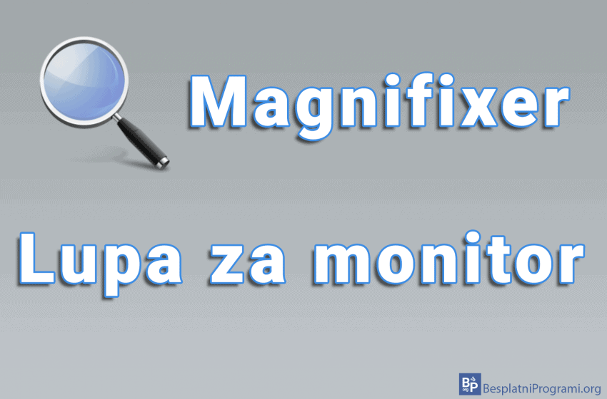 Magnifixer - lupa za monitor