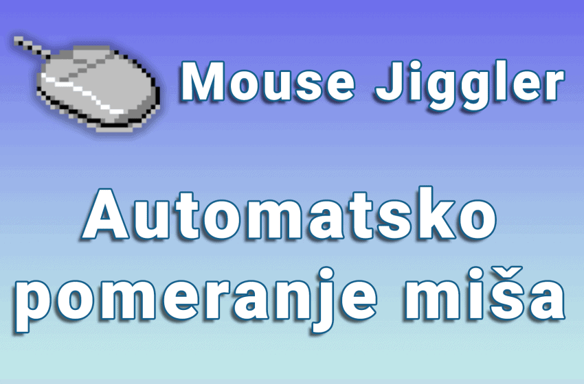Mouse Jiggler - Automatsko pomeranje miša