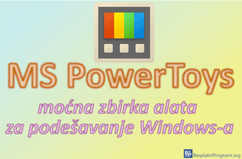  MS PowerToys – moćna zbirka alata  za podešavanje Windows-a