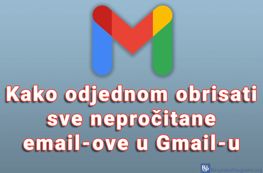 Kako odjednom obrisati sve nepročitane email-ove u Gmail-u