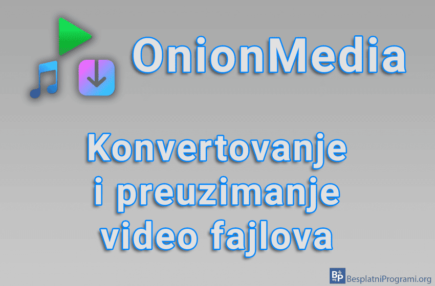 OnionMedia - Konvertovanje i preuzimanje video fajlova