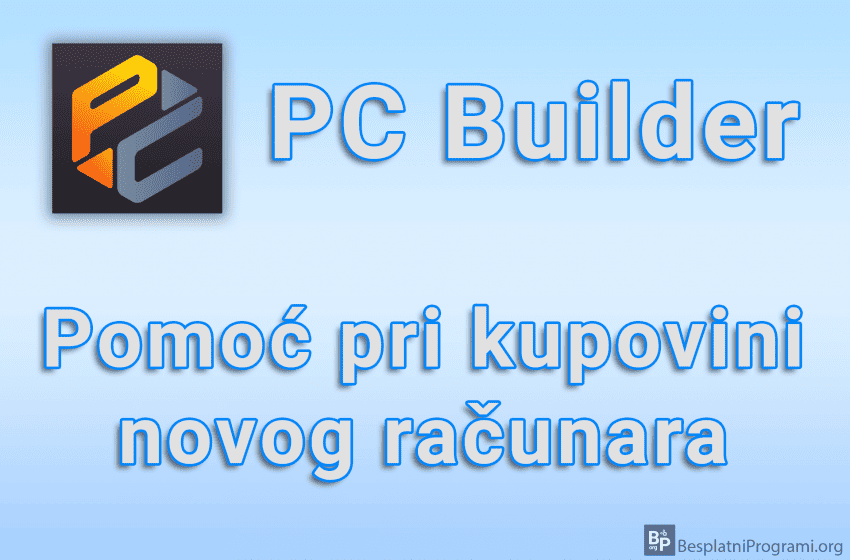 PC Builder - Pomoć pri kupovini novog računara
