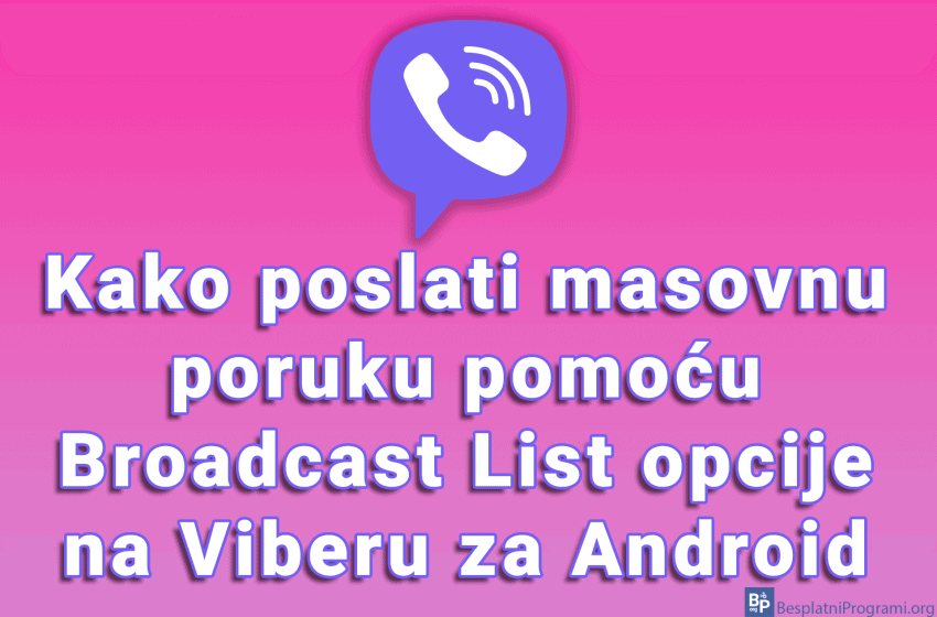 Kako poslati masovnu poruku pomoću Broadcast List opcije na Viberu za Android