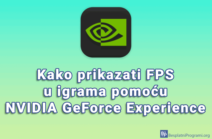  Kako prikazati FPS u igrama pomoću NVIDIA GeForce Experience