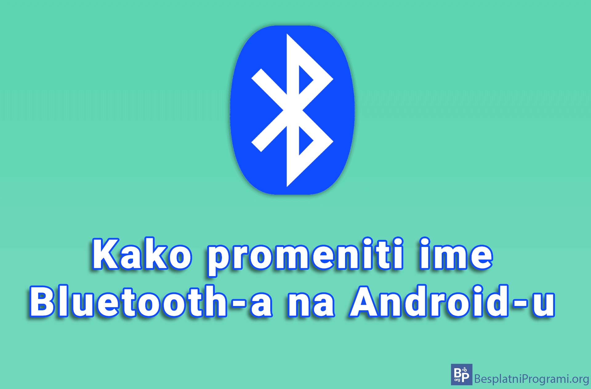 Kako promeniti ime Bluetooth-a na Android-u