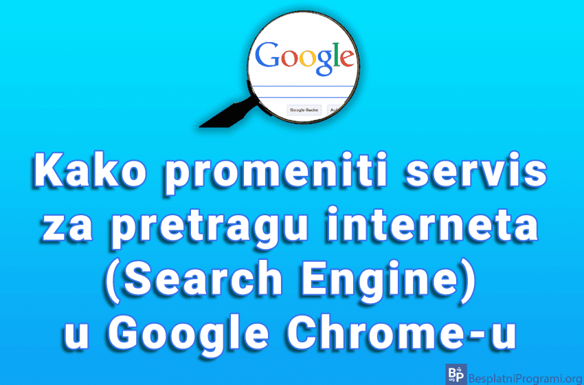Kako promeniti servis za pretragu interneta (Search Engine) u Google Chrome-u