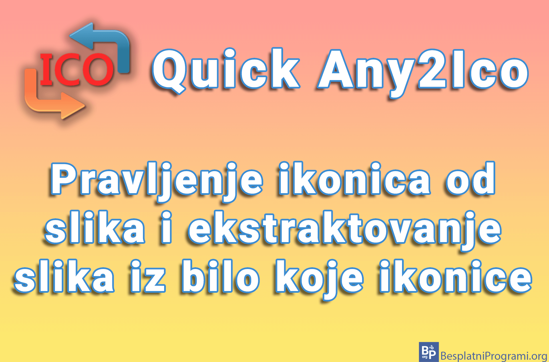 Quick Any2Ico – Pravljenje ikonica od slika i ekstraktovanje slika iz bilo koje ikonice