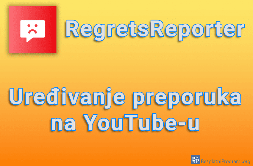 RegretsReporter - Uređivanje preporuka na YouTube-u