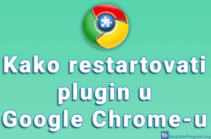 Kako restartovati plugin u Google Chrome-u