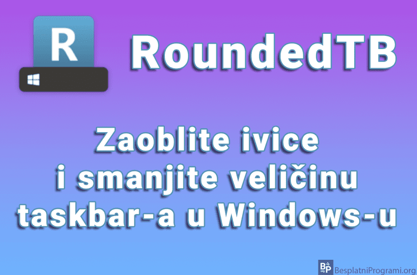 RoundedTB - Zaoblite ivice i smanjite veličinu taskbar-a u Windows-u