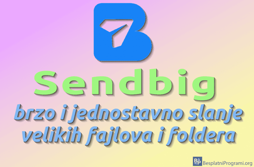 Sendbig – brzo i jednostavno slanje velikih fajlova i foldera