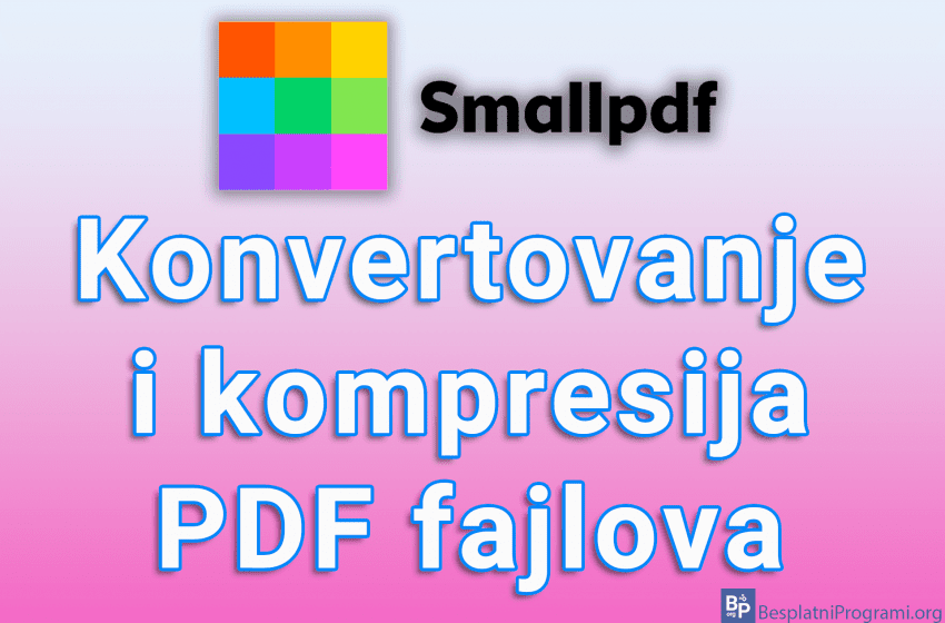 Smallpdf - Konvertovanje i kompresija PDF fajlova
