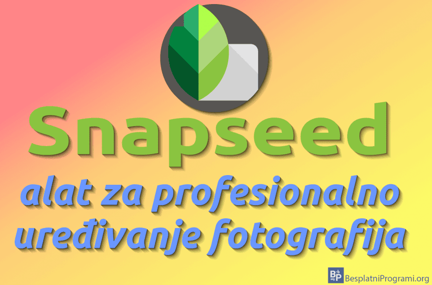  Snapseed – alat za profesionalno uređivanje fotografija