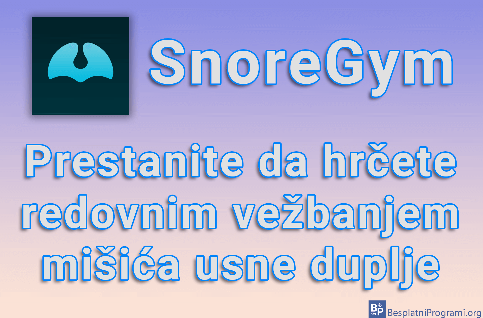 SnoreGym - Prestanite da hrčete redovnim vežbanjem mišića usne duplje