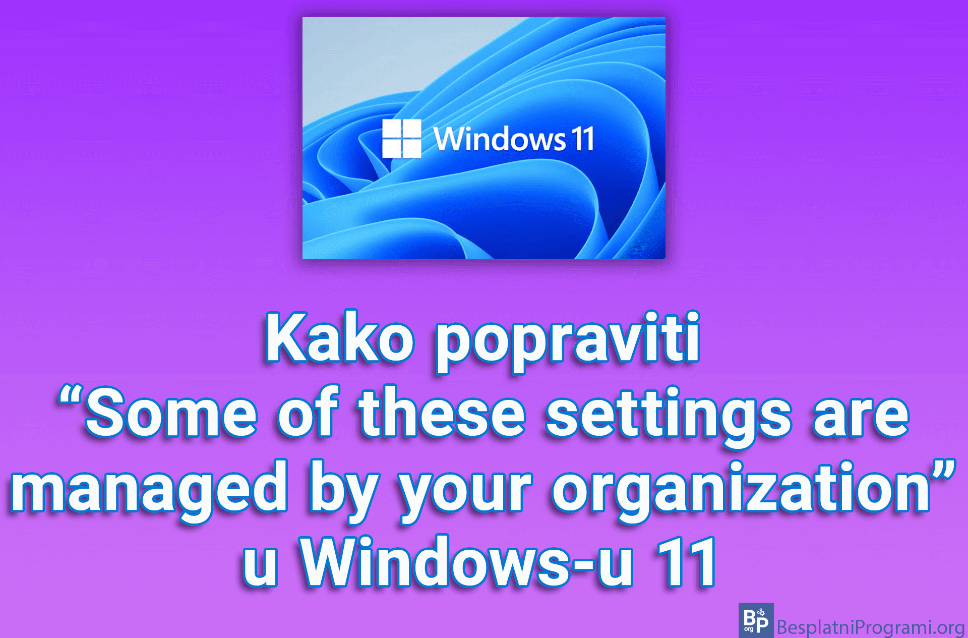 Kako popraviti “Some of these settings are managed by your organization” u Windows-u 11