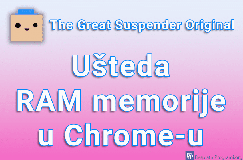  The Great Suspender Original – Ušteda RAM memorije u Chrome-u