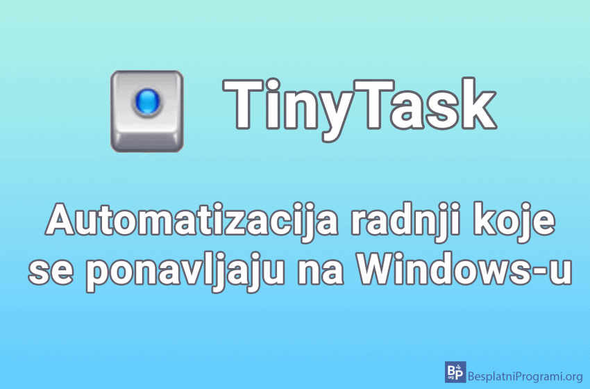  TinyTask – automatizacija radnji koje se ponavljaju na Windows-u