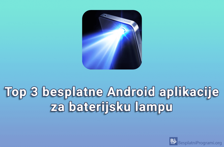 Top 3 besplatne Android aplikacije za baterijsku lampu