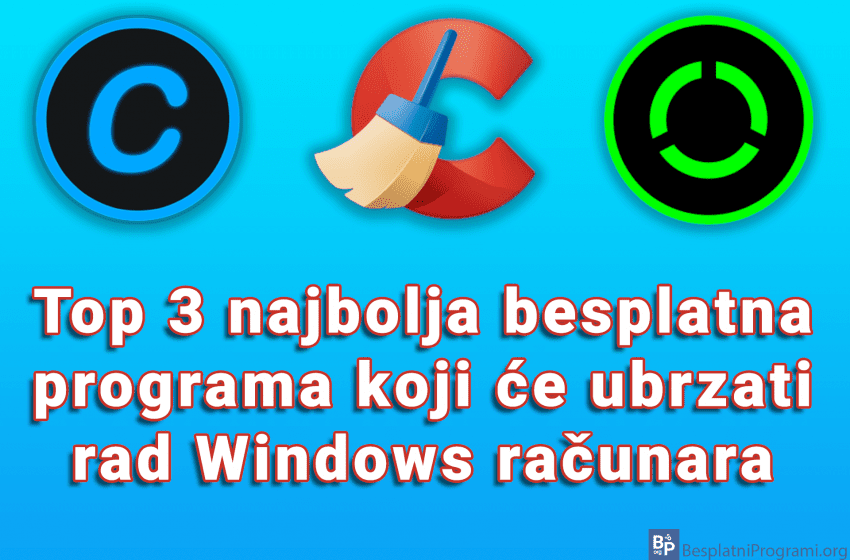 Top 3 najbolja besplatna programa koji će ubrzati rad Windows računara