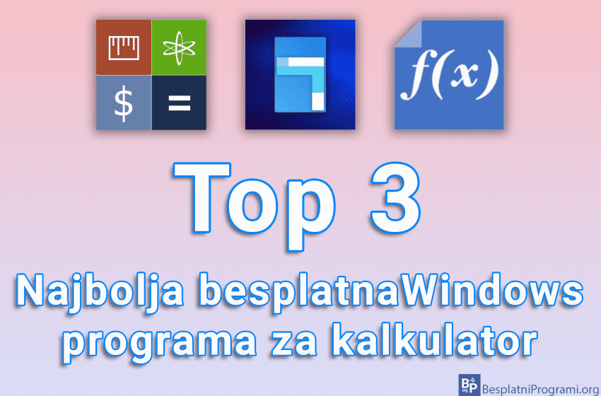 Top 3 najbolja besplatna Windows programa za kalkulator