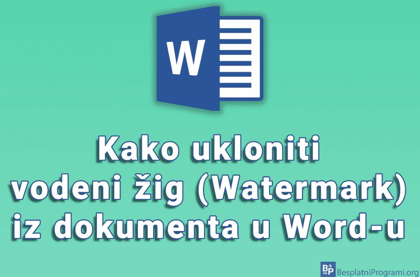 Kako ukloniti vodeni žig (Watermark) iz dokumenta u Word-u