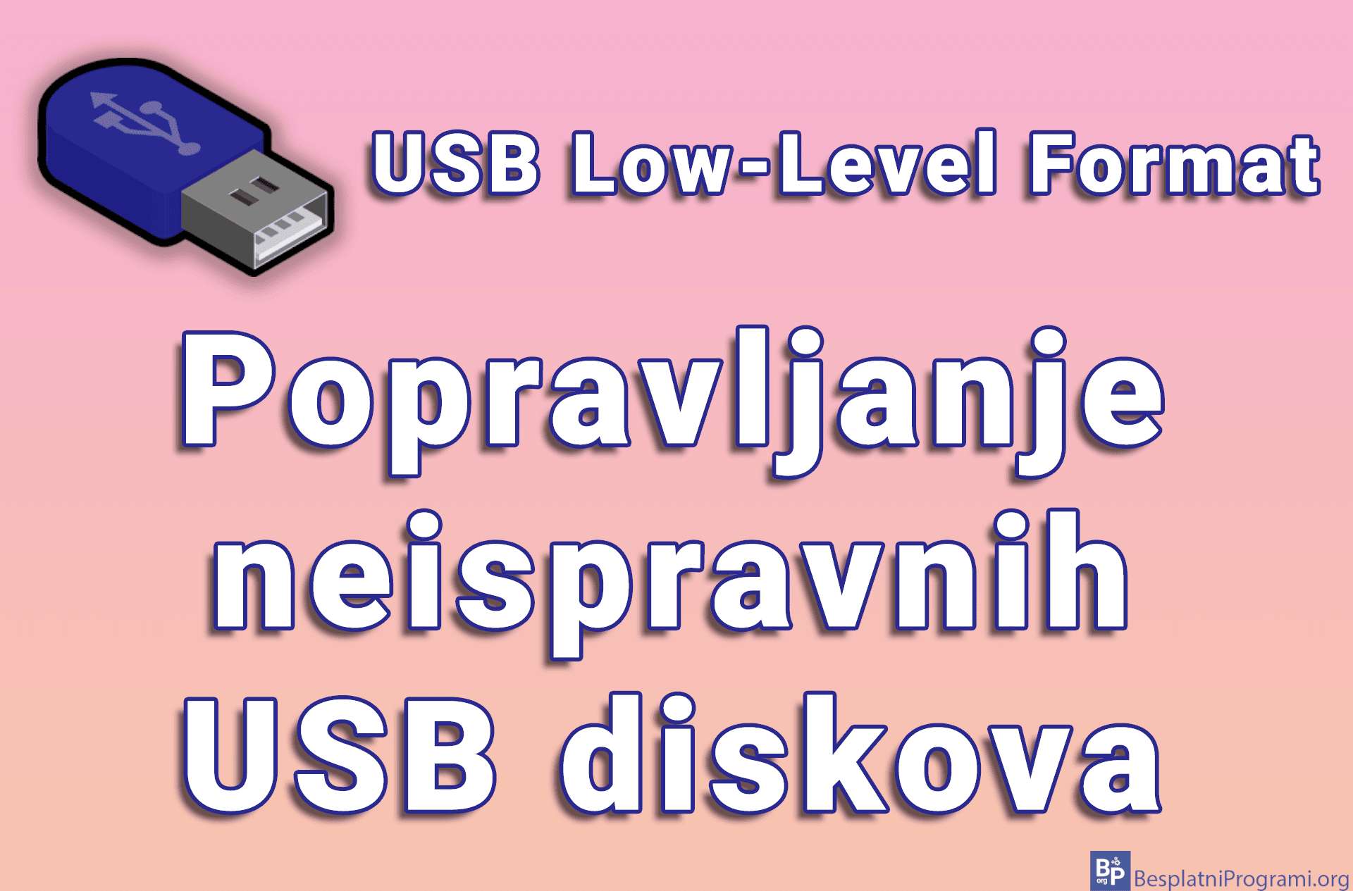 USB Low-Level Format - Popravljanje neispravnih USB diskova