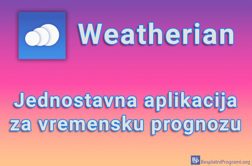 Weatherian - Jednostavna aplikacija za vremensku prognozu