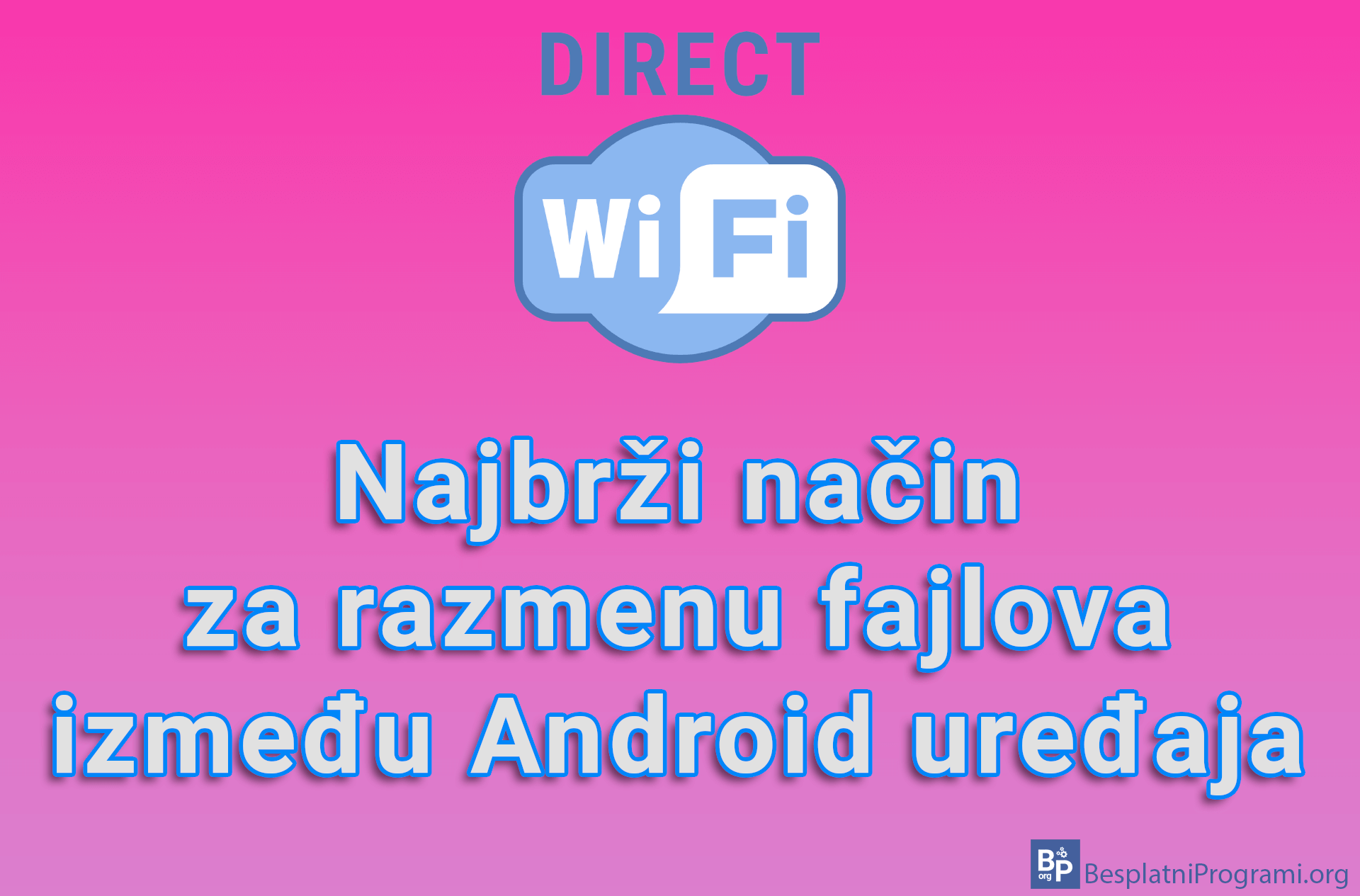 Wi-Fi Direct – Najbrži način za razmenu fajlova između Android uređaja