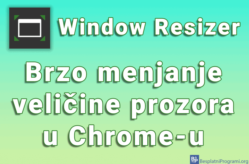 Window Resizer – Brzo menjanje veličine prozora u Chrome-u