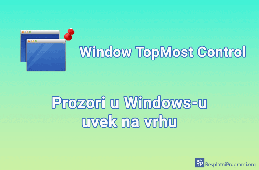 Window TopMost Control - prozori u Windows-u uvek na vrhu
