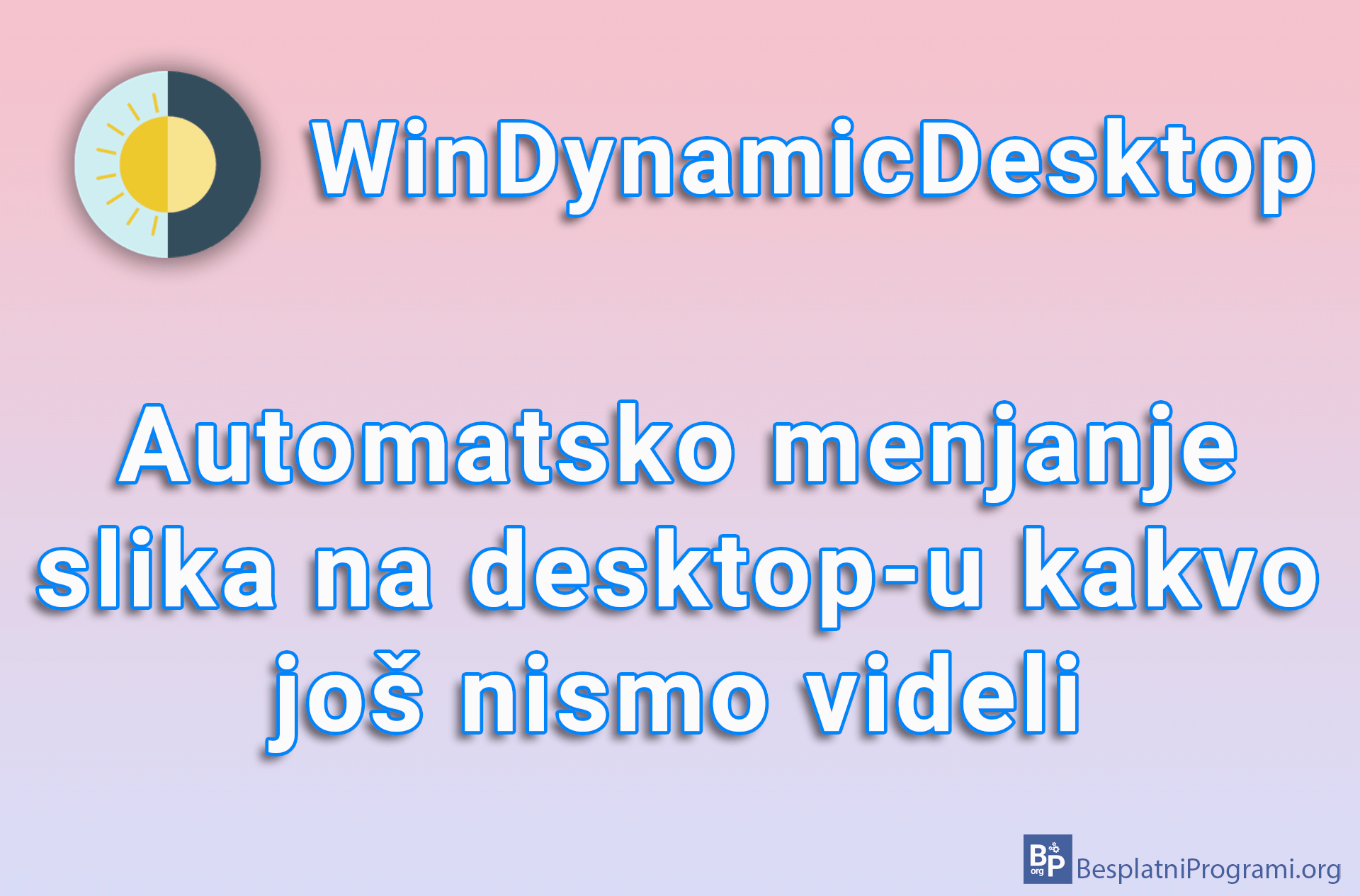 WinDynamicDesktop – Automatsko menjanje slika na desktop-u kakvo još ...