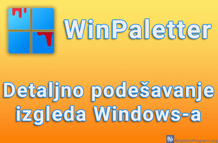 WinPaletter - Detaljno podešavanje izgleda Windows-a